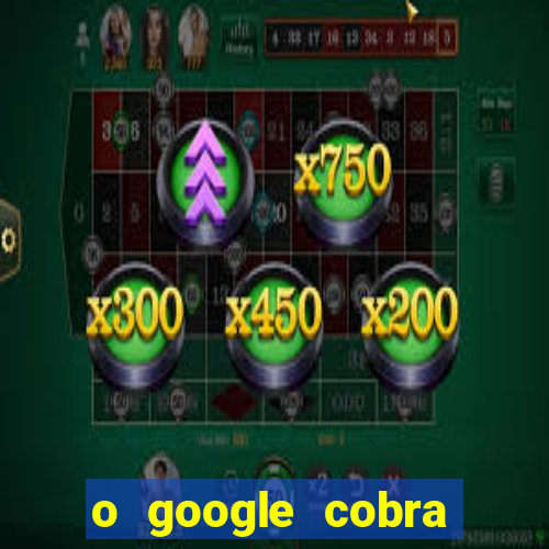 o google cobra taxa de saque de jogos